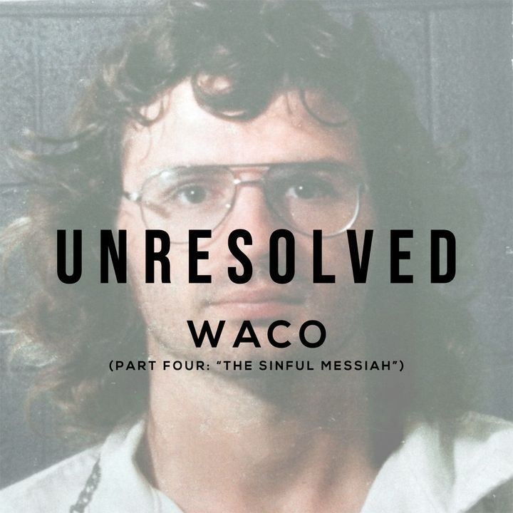 Waco (Part Four: The Sinful Messiah)