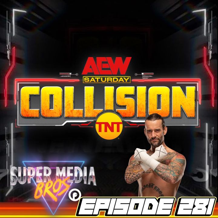 CM Punk Returns on AEW Collision/Forbidden Door Predictions (Ep. 281)
