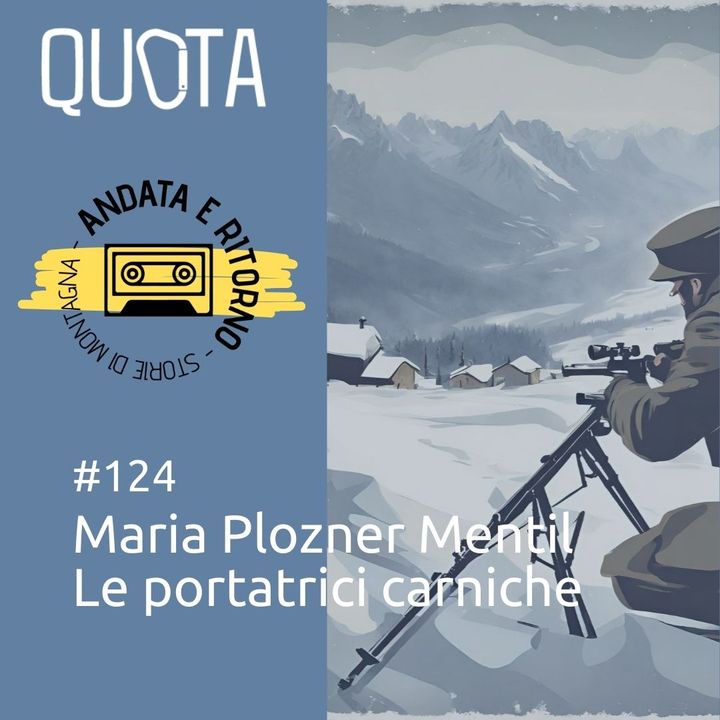 124 - Maria Plozner Mentil: la storia delle portatrici carniche