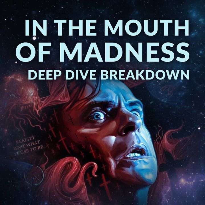Ep. 138 - In The Mouth of Madness Deep Dive + Top Lovecraft Films