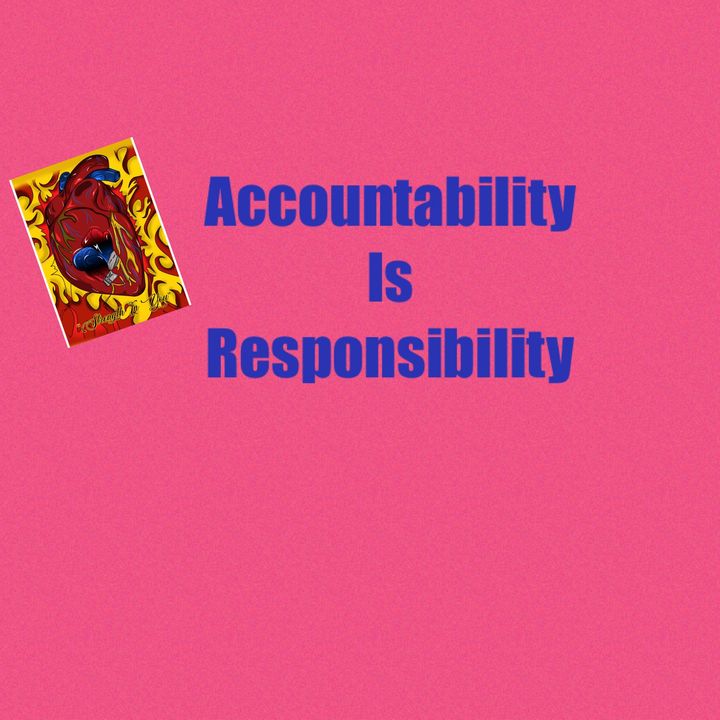 Accountability is responsibility!