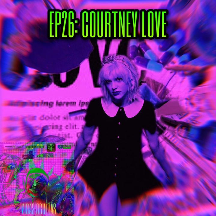 E26: COURTNEY LOVE