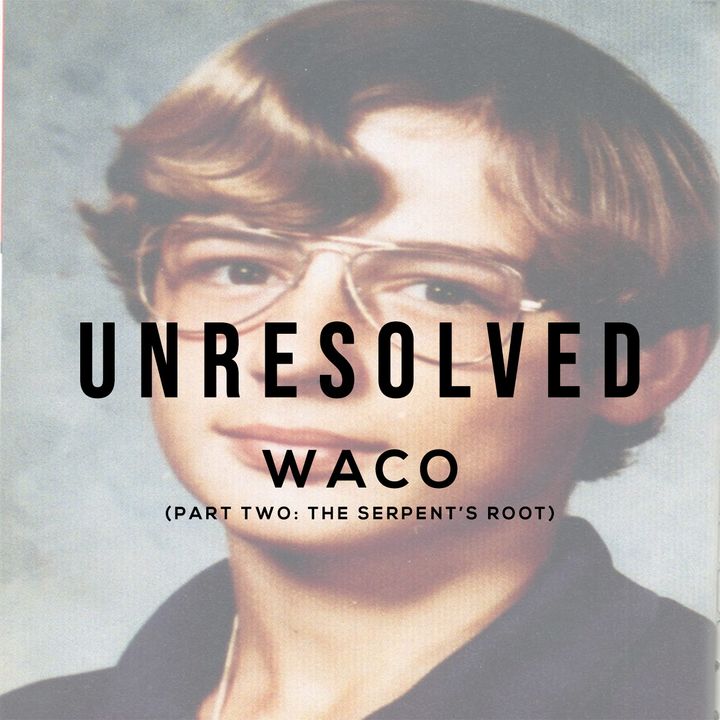 Waco (Part Two: The Serpent's Root)
