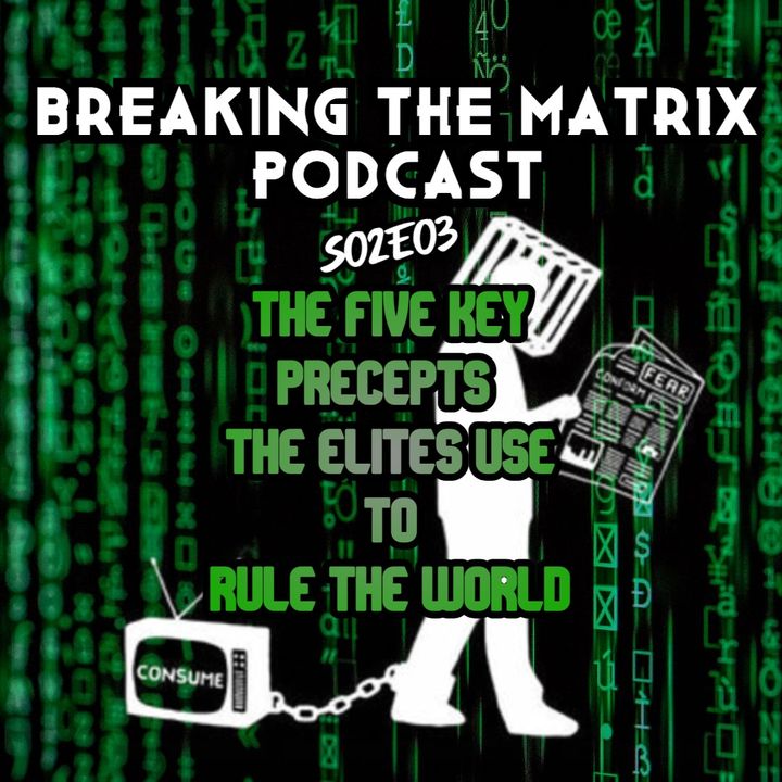 BTM PODCAST S02E03: THE FIVE KEY PRECEPTS THE ELITES USE TO RULE THE WORLD