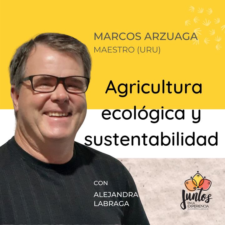 Ep. 017 Agricultura ecológica y sustentabilidad con Marcos Arzuaga