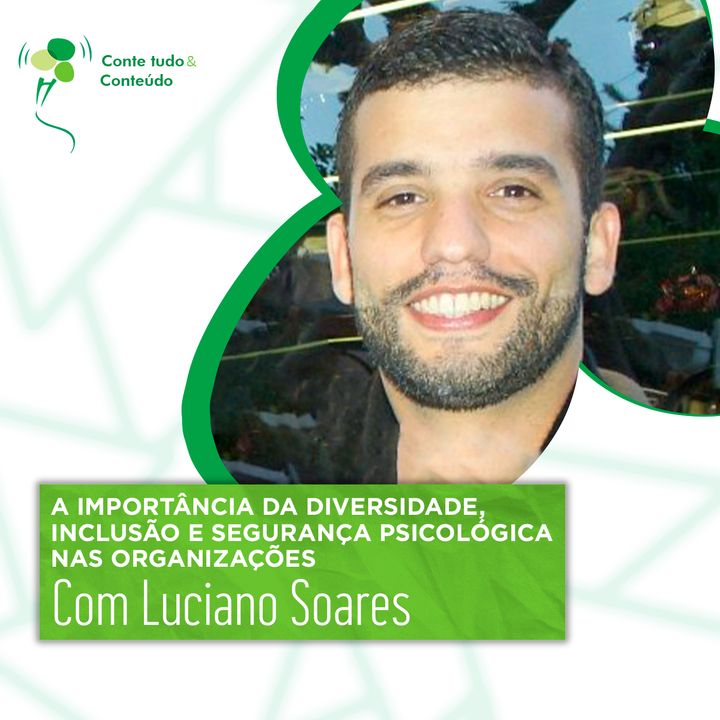 A importância da Diversidade, Inclusão e Segurança Psicológica nas Organizações - com Luciano Soares