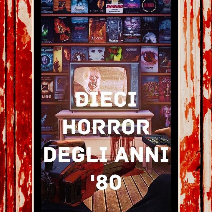 Speciale 24: Dieci film horror degli anni '80 (con Sveva Simeone)