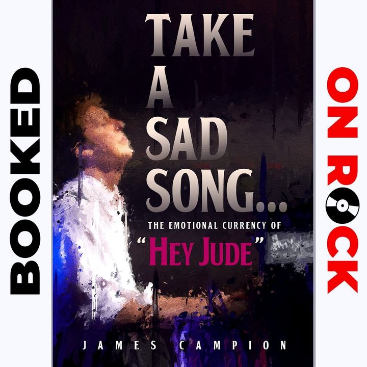 "Take A Sad Song: The Emotional Currency Of 'Hey Jude'"/James Campion [Episode 63]