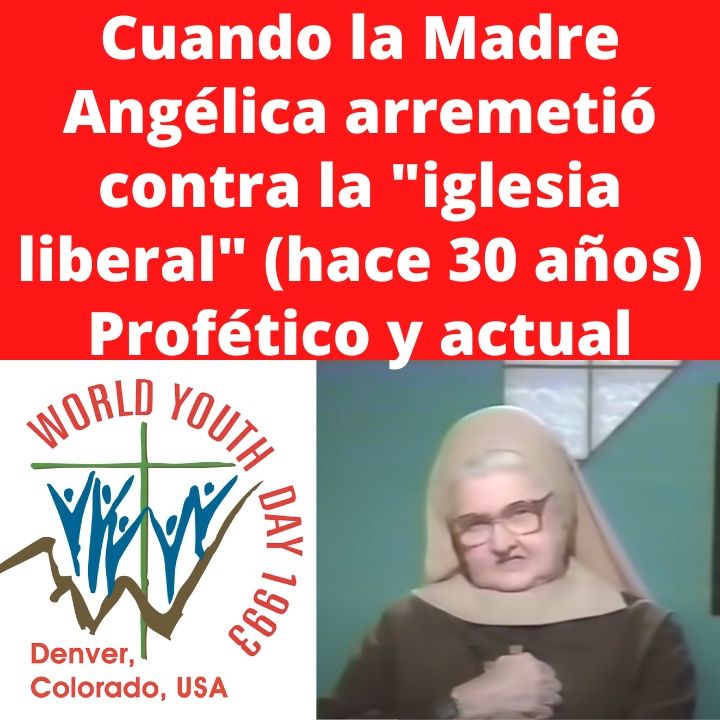 Madre Angélica arremetió contra la "iglesia liberal". Jornada Mundial de la Juventud 1993. Profético y muy actual.