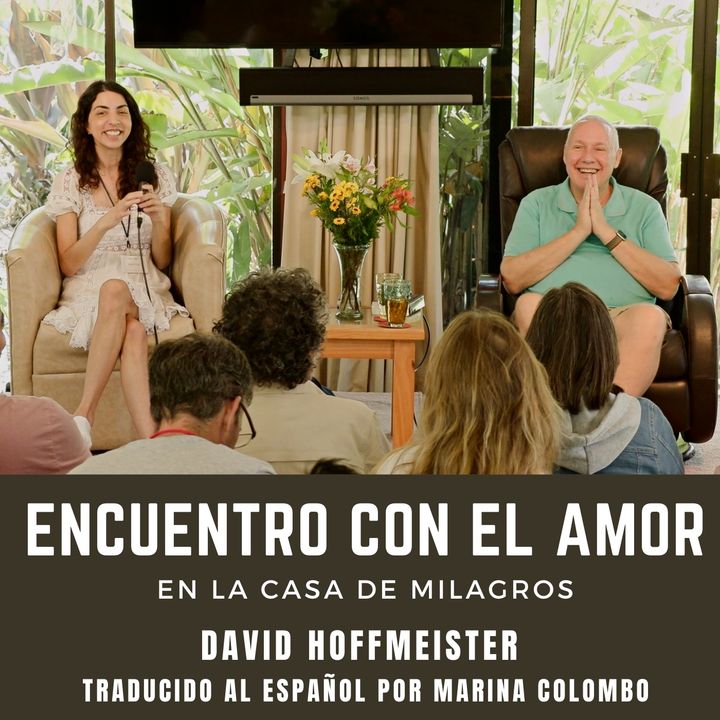 #1 Sesión de la mañana - «Encuentro con el Amor en La Casa de Milagros» con David Hoffmeister - Traducido al español por Marina Colombo