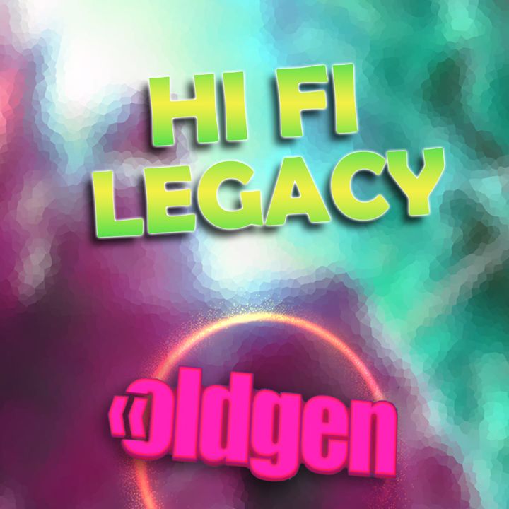 Old Gen PODCAST #49 - Hi fi Legacy