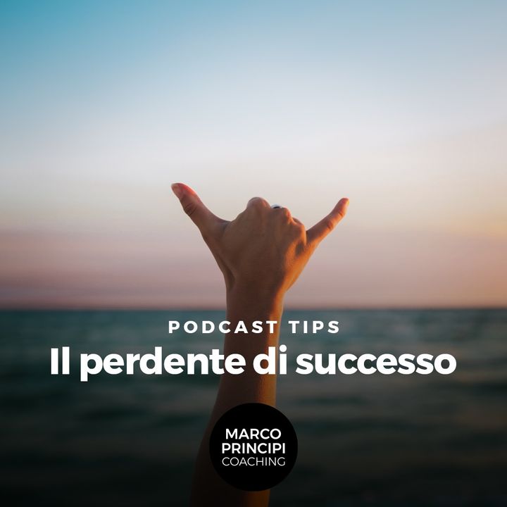 Podcast Tips "Il perdente di successo"