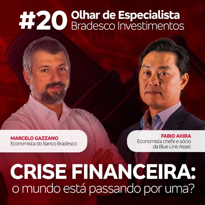 #20 Olhar de especialista | Crise financeira: o mundo está passando por uma?
