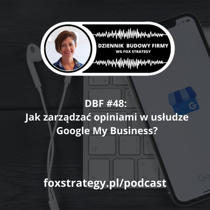 DBF #48: Jak zarządzać opiniami w Google My Business? [BIZNES]