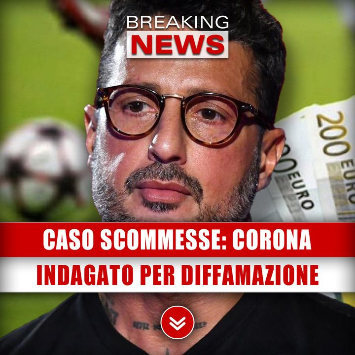 Caso Scommesse, Fabrizio Corona: Indagato Per Diffamazione Aggravata! 
