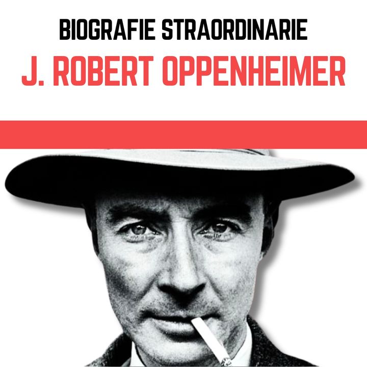 Biografie Straordinarie - Robert Oppenheimer