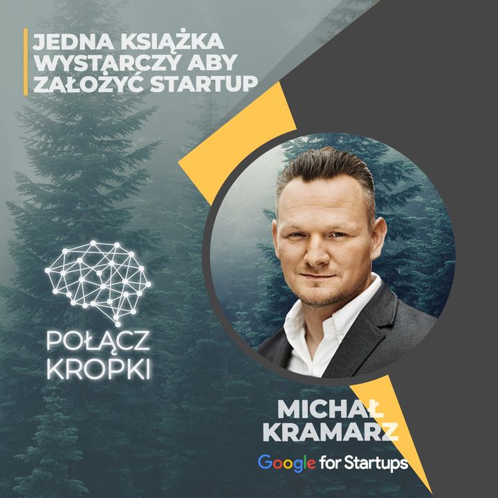 Michał Kramarz w #PołączKropki-jedna książka wystarczy aby założyć startup-Google For Startups