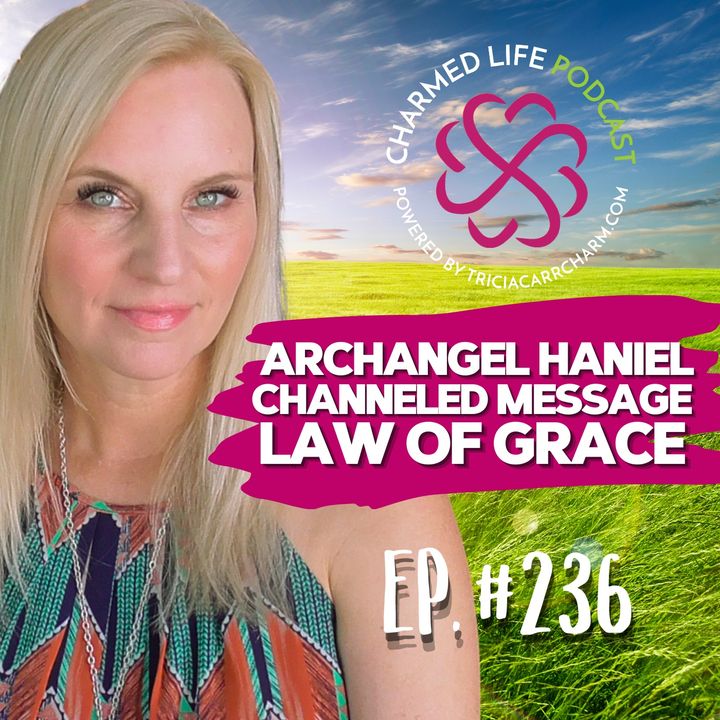 236: Channeled Message from Archangels Haniel + Jophiel | The Law of Grace | Dissolve Karma