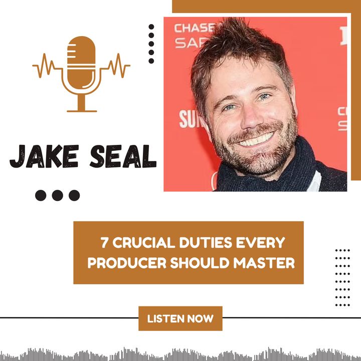 Jake Seal - 7 Crucial Duties Every Producer Should Master