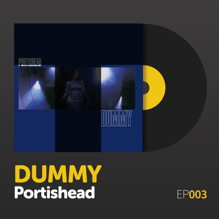 Episode 003: Portishead's "Dummy"