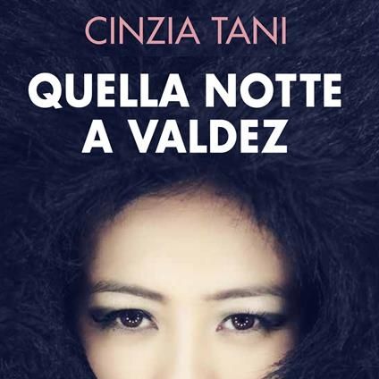 Cinzia Tani "Quella notte a Valdez"