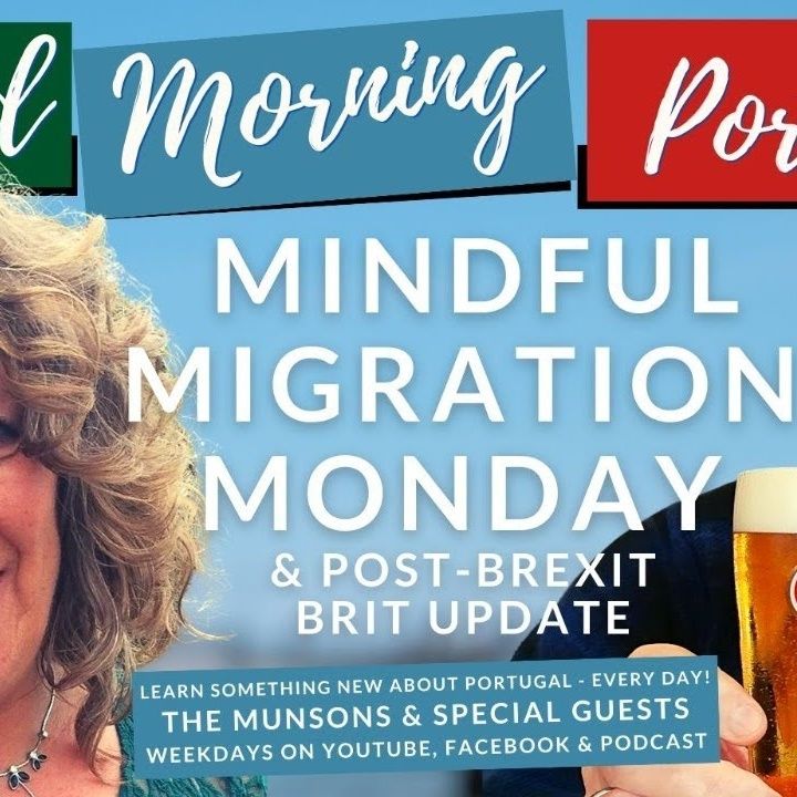 Mindful Migration Monday & Post-Brexit Brit Update on Good Morning Portugal!