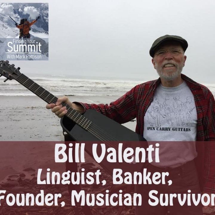 Bill Valenti - Linguist, Banker, Founder, Musician, Survivor