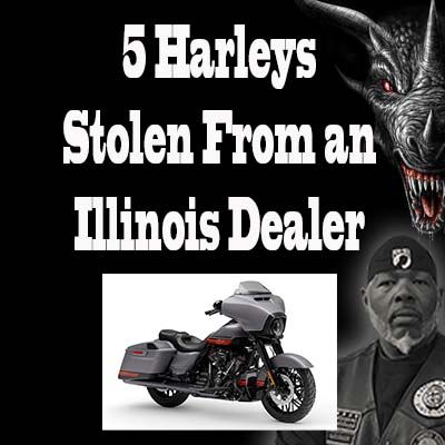 5 Harleys Stolen From an Illinois Dealership