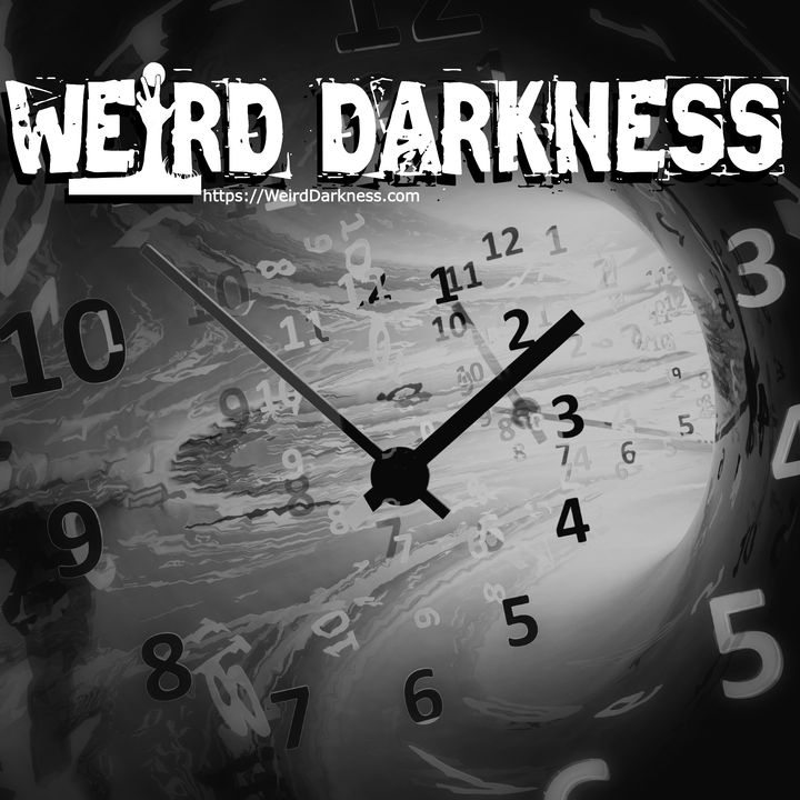“ON THE EDGE OF TIME” and More True Macabre Stories! #WeirdDarkness