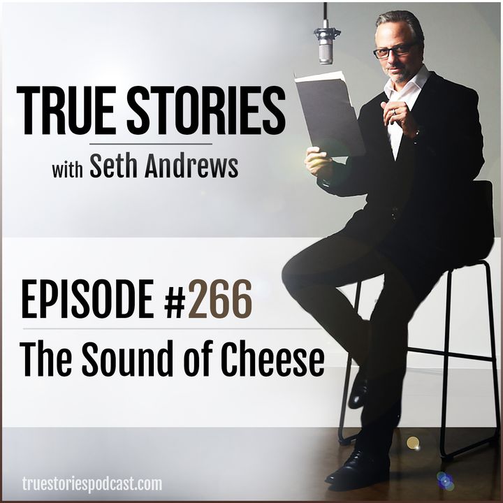 True Stories #266 - The Sound of Cheese
