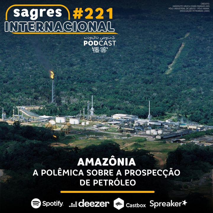 #221 | Amazônia: A polêmica sobre a prospecção de petróleo