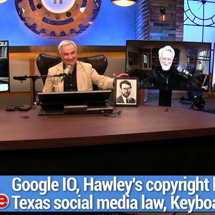 TWiG 663: Bill of Attainder - Google IO, Hawley's copyright bill, Texas social media law, Keyboardio Atreus