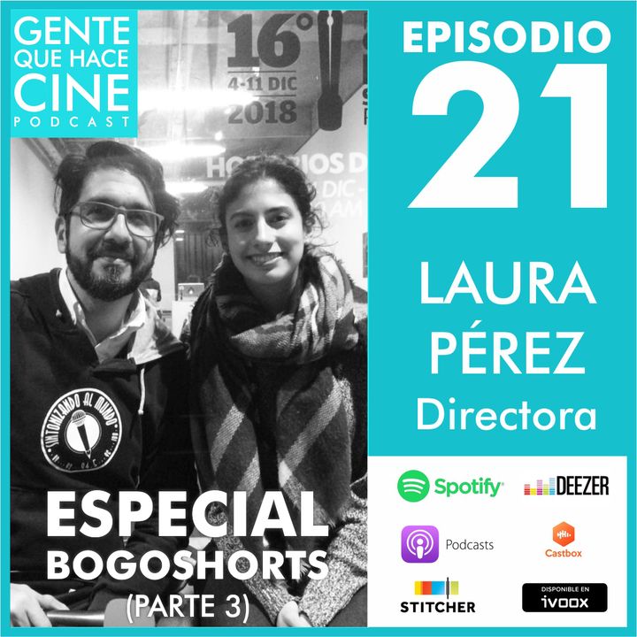 EP21: ESPECIAL BOGOSHORTS: Microepisodio 3 (Laura Pérez - Directora)