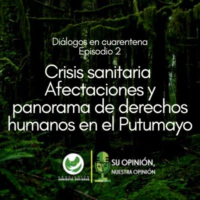 Afectaciones y panorama de derechos humanos en el Putumayo