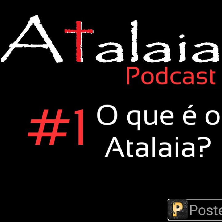 O ATALAIA Podcast #1