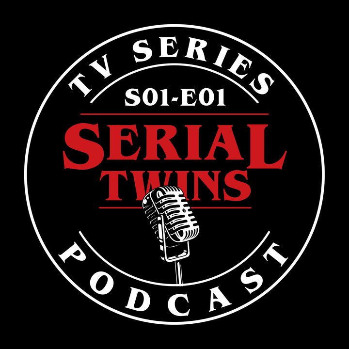 Serial Twins Podcast - S01 E01