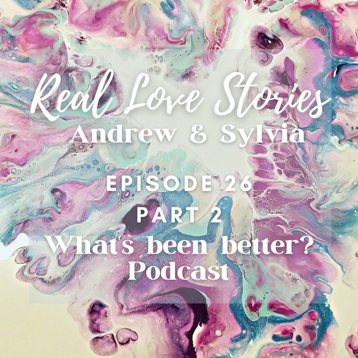 Ep. 26 pt. 2: Real Love Stories ft. Sylvia and Andrew