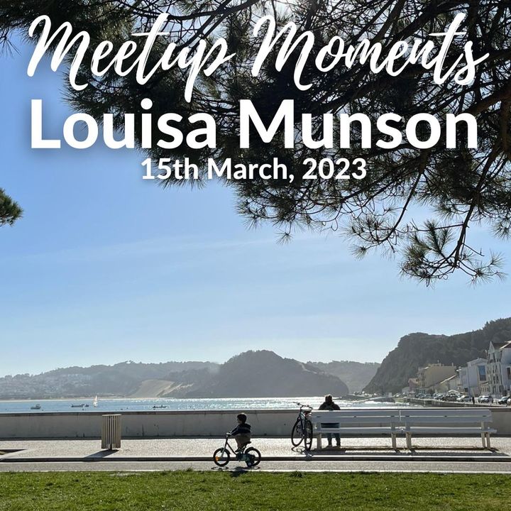 Meetup Moment - Louisa 'Mrs M' Munson - 15th March 2023