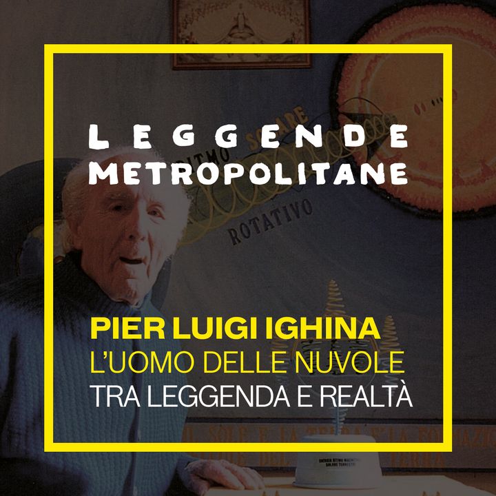 Pier Luigi Ighina: l’uomo delle nuvole | #27
