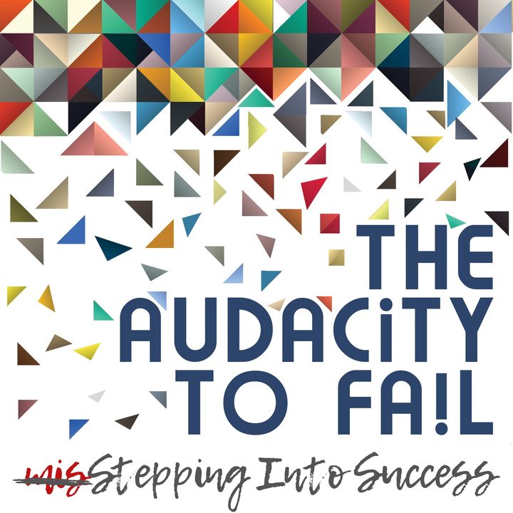 The Audacity to Fail: Misstepping Into Success!