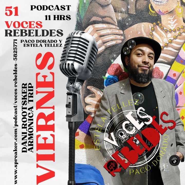Voces Rebeldes episodio 51 Marzo 1 Danny Rootsker