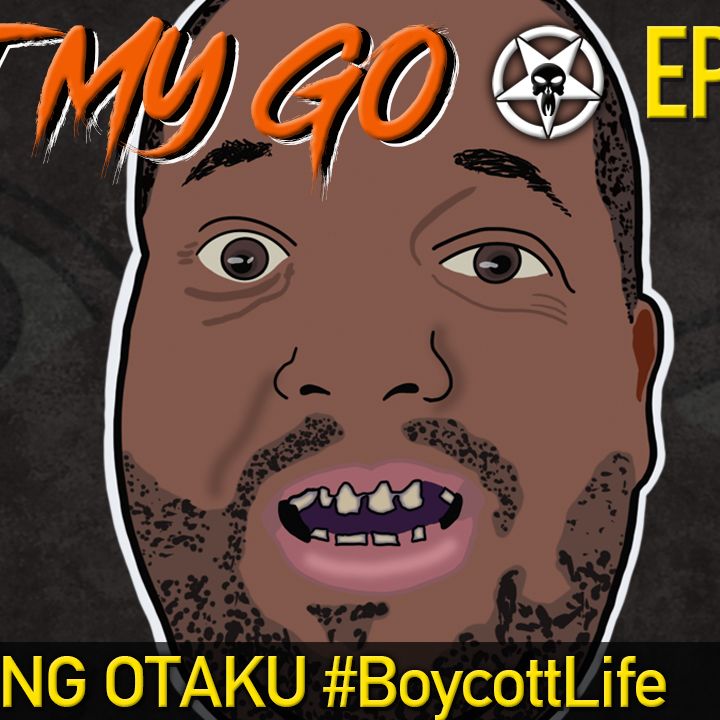 Ep. 76: Wrestling Otaku #BoycottLife