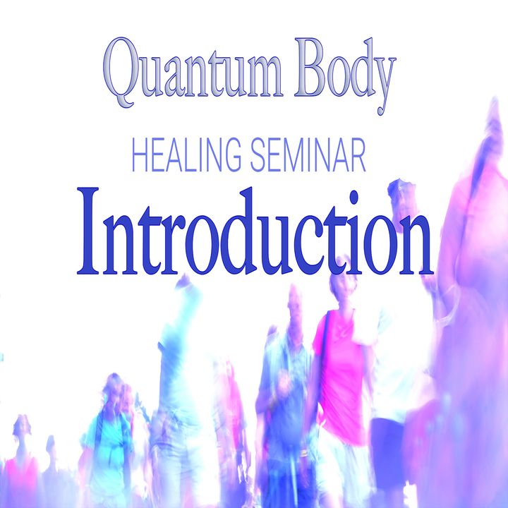 Quantum healing Introduction and invitation