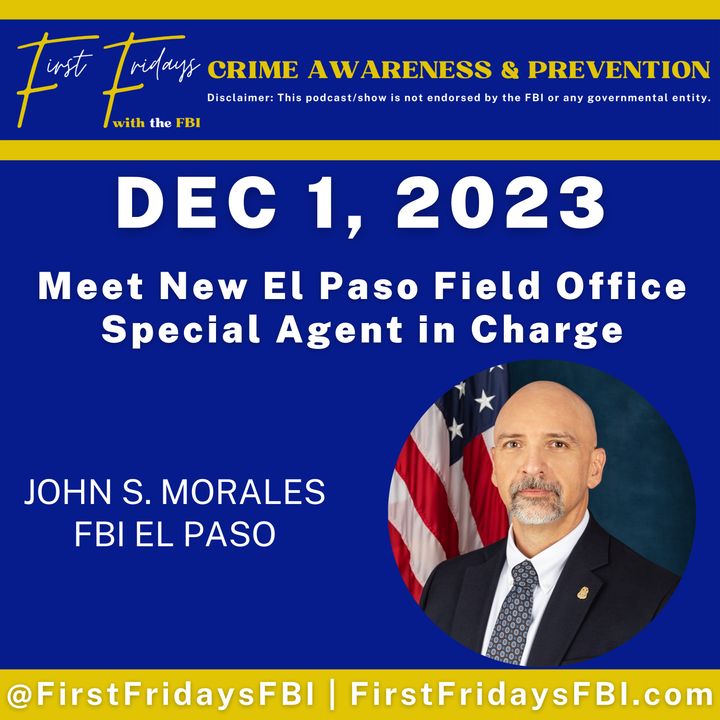Ep.20 - John Morales, FBI Special Agent in Charge of the El Paso Field Office