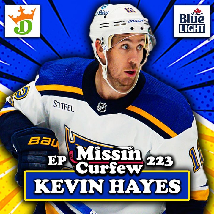 223. Kevin Hayes x Missin Curfew