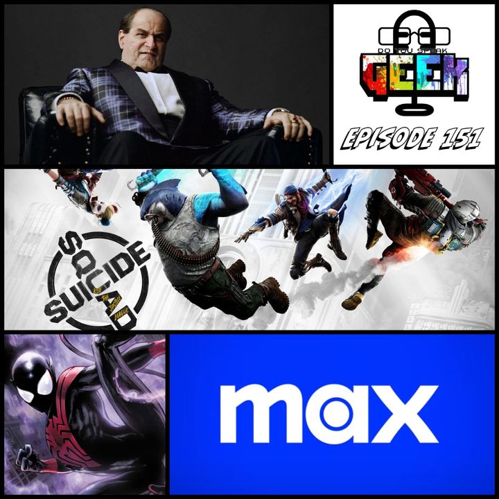 Episode 151 (MAX, The Penguin, Uncanny Spider-Man and more) #DoYouSpeakGeek #DYSG