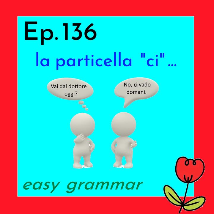 Ep. 134 - Ia particella "ci" 🇮🇹 Luisa's Podcast