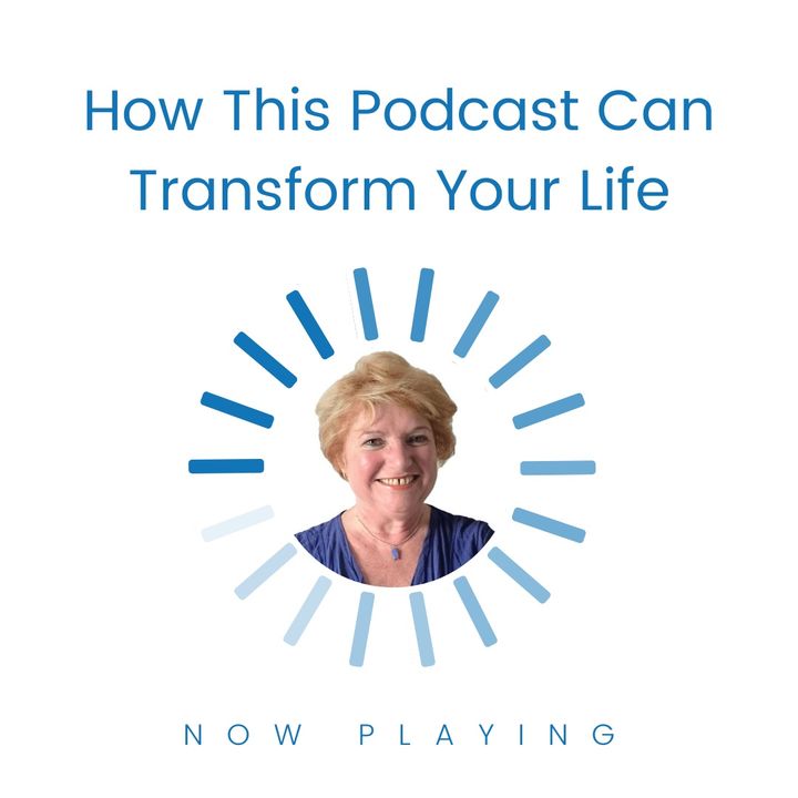 S1E2: How This Podcast Can Transform Your Life