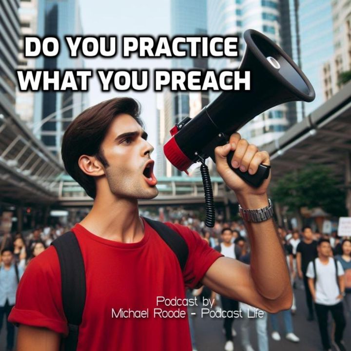 Do - you practice what you preach !!
