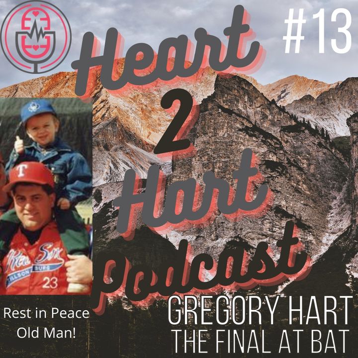Ep.13 W/ Gregory Hart - The Final At Bat - Saying Goodbye To Your Best Friend Part 1